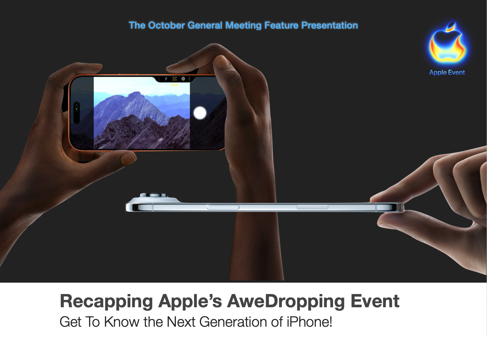 General Meeting – Recapping Apple’s AweDropping event / October 13th / 6:30 pm